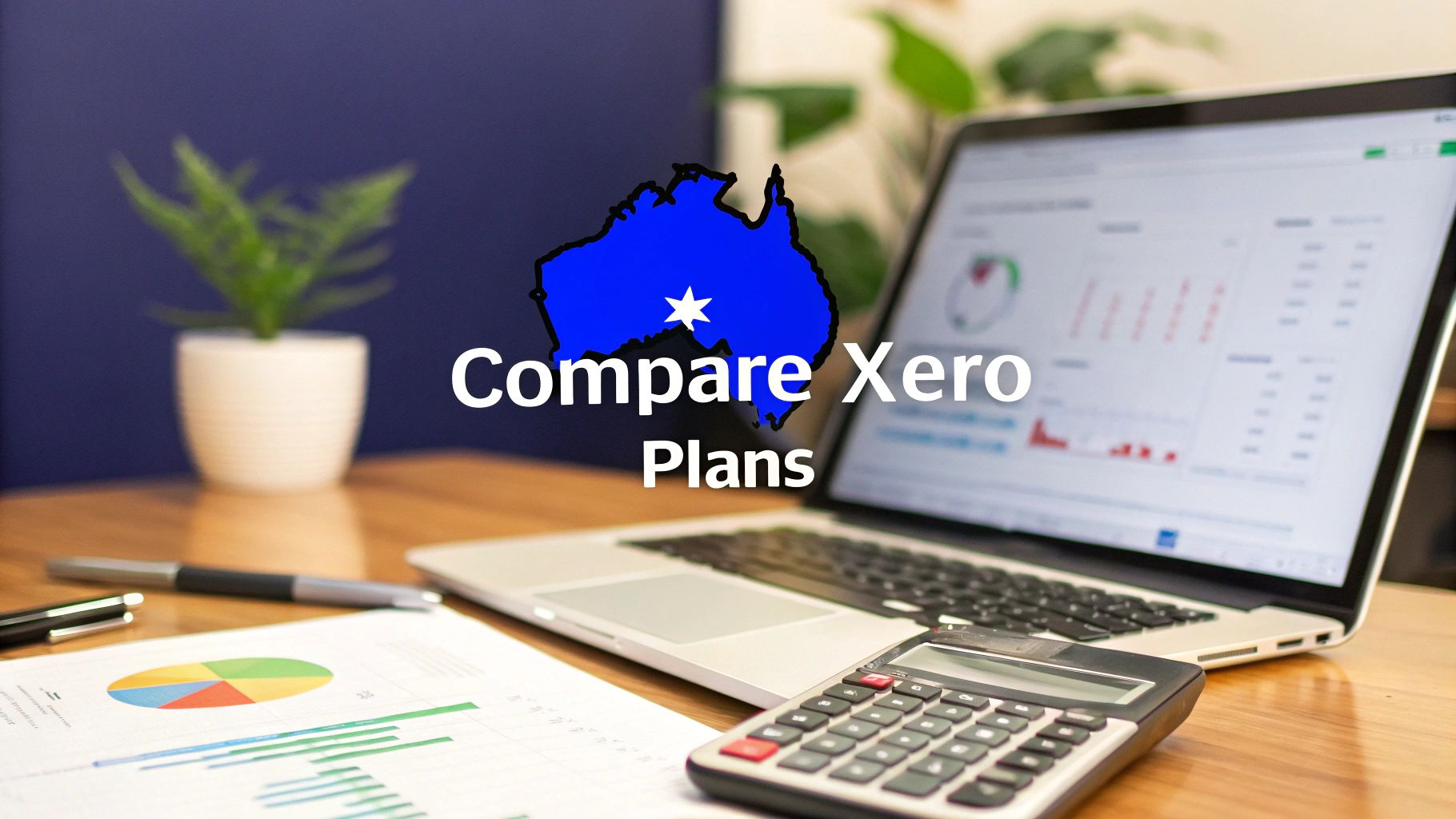 Compare Xero plans and prices in Australia 2025 - laptop showing accounting dashboard and calculator on desk.