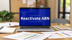 Laptop screen showing “Reactivate ABN” with business documents on a desk representing how to reactivate an ABN in Australia.