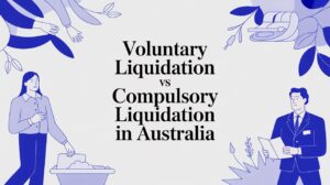 Illustration showing voluntary liquidation versus compulsory liquidation for Australian companies, highlighting director choice versus court action.