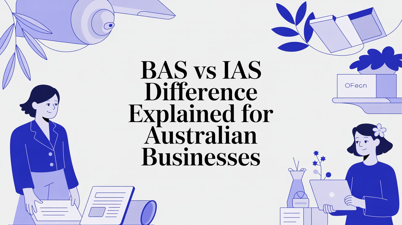 BAS vs IAS difference explained for Australian businesses